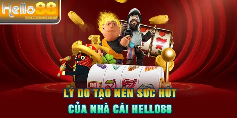 Lý do tạo nên sức hút của nhà cái HELLO88