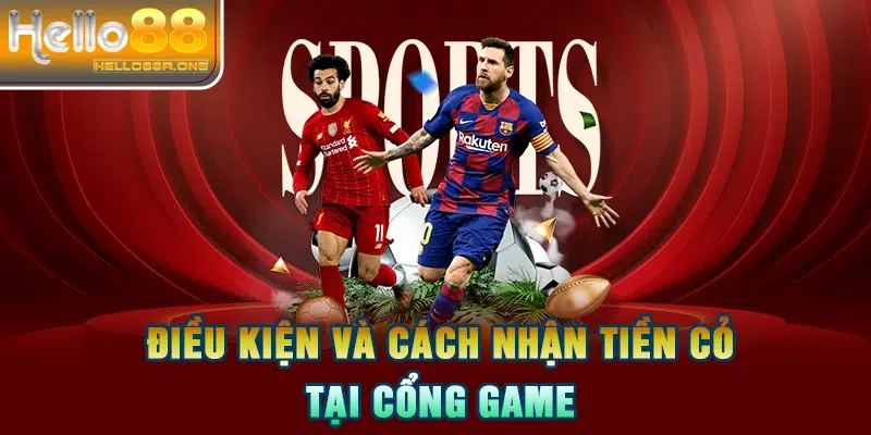 Điều kiện và cách nhận tiền cỏ tại cổng game