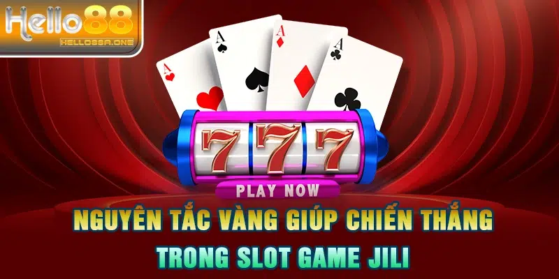 Nguyên tắc vàng giúp chiến thắng trong slot game Jili