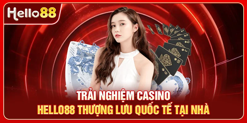 HELLO88 – Nền Tảng Cá Cược Trực Tuyến Uy Tín #1 Việt Nam Trải nghiệm casino HELLO88 thượng lưu quốc tế tại nhà