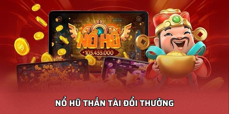 Nổ Hũ Thần Tài Đổi Thưởng - Như Thế Nào Để Thắng Jackpot Nổ hũ thần tài đổi thưởng